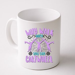 Funny Why Walk When You Can Cartwheel Coffee Mug