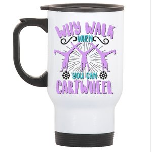 Funny Why Walk When You Can Cartwheel Stainless Steel Travel Mug