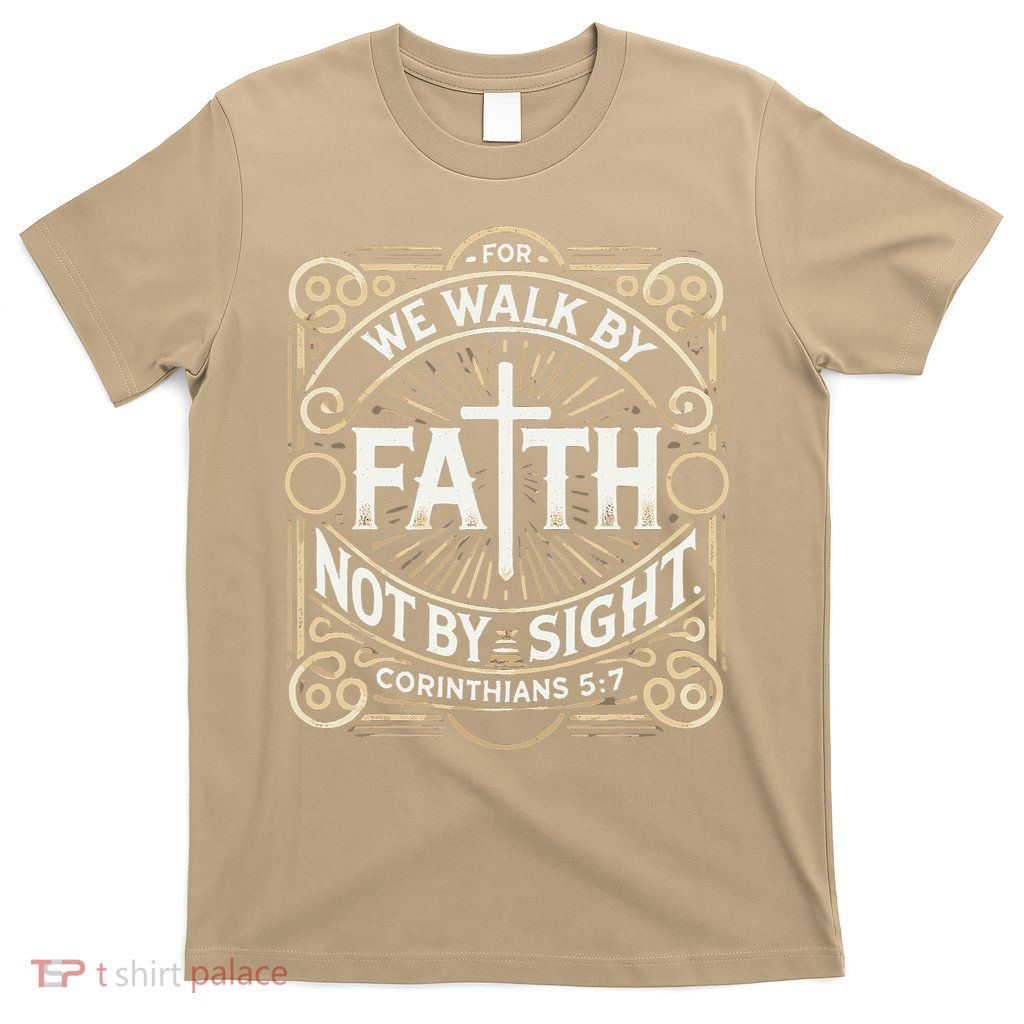 For We Walk Faith Not By Sight Christian Bible Verse T-Shirt