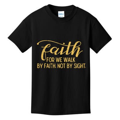 Faith We Walk By Faith Not By Sight Christian Kids T-Shirt