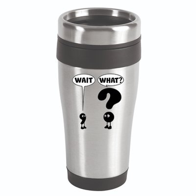 Funny Wait What Comma Question Mark Comic 16oz Travel Tumbler