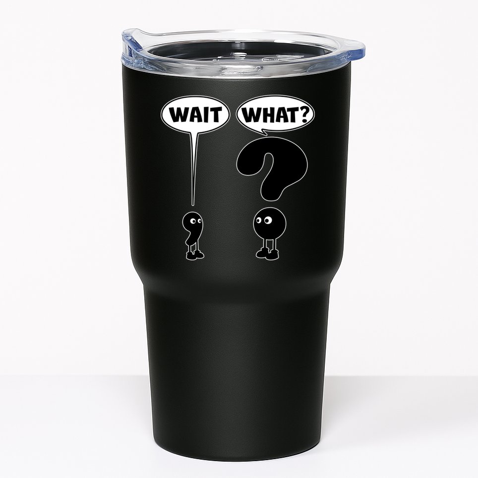 Funny Wait What Comma Question Mark Comic Tumbler
