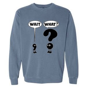 Funny Wait What Comma Question Mark Comic Garment-Dyed Sweatshirt