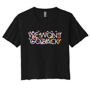 Floral We WonT Go Back Kamala Vote Madam President 2024 Women's Crop Top Tee