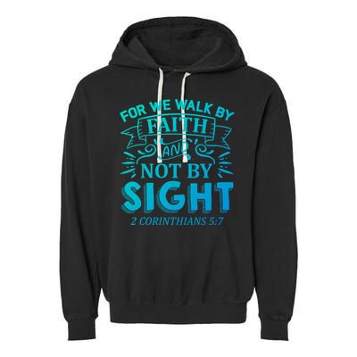 For We Walk By Faith And Not By Sight 2 Corinthians 5:7 Gift Garment-Dyed Fleece Hoodie