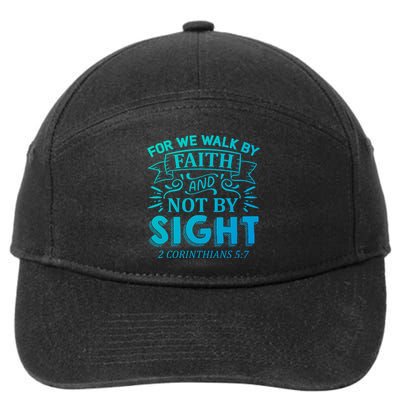 For We Walk By Faith And Not By Sight 2 Corinthians 5:7 Gift 7-Panel Snapback Hat
