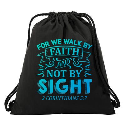For We Walk By Faith And Not By Sight 2 Corinthians 5:7 Gift Drawstring Bag