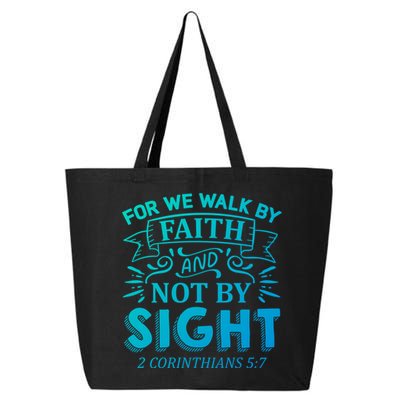 For We Walk By Faith And Not By Sight 2 Corinthians 5:7 Gift 25L Jumbo Tote