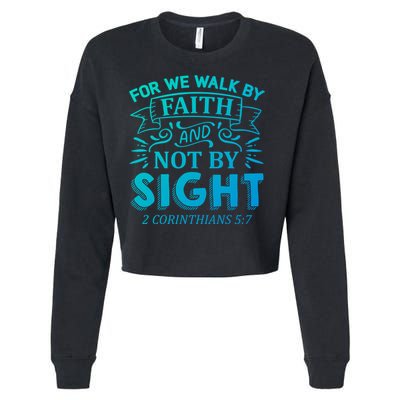 For We Walk By Faith And Not By Sight 2 Corinthians 5:7 Gift Cropped Pullover Crew
