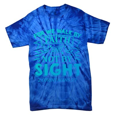 For We Walk By Faith And Not By Sight 2 Corinthians 5:7 Gift Tie-Dye T-Shirt