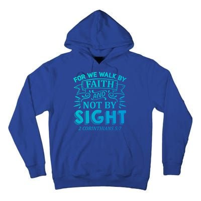 For We Walk By Faith And Not By Sight 2 Corinthians 5:7 Gift Tall Hoodie