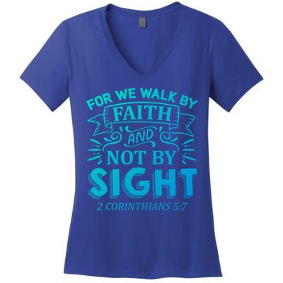 For We Walk By Faith And Not By Sight 2 Corinthians 5:7 Gift Women's V-Neck T-Shirt