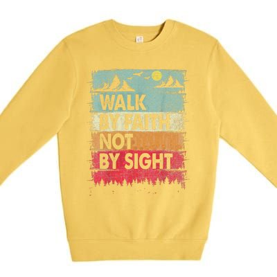 Faith We Walk By Faith Not By Sight Christian Premium Crewneck Sweatshirt