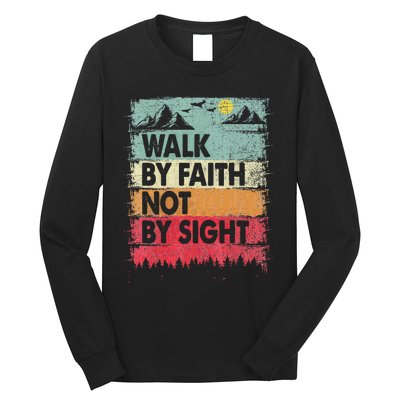 Faith We Walk By Faith Not By Sight Christian Long Sleeve Shirt