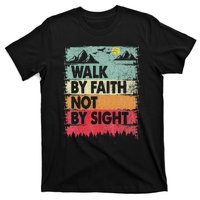 Faith We Walk By Faith Not By Sight Christian T-Shirt