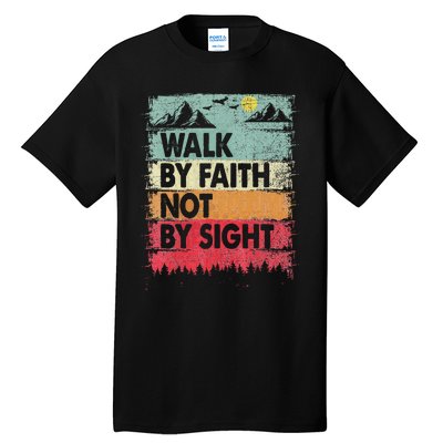 Faith We Walk By Faith Not By Sight Christian Tall T-Shirt