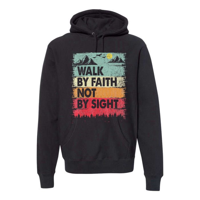 Faith We Walk By Faith Not By Sight Christian Premium Hoodie