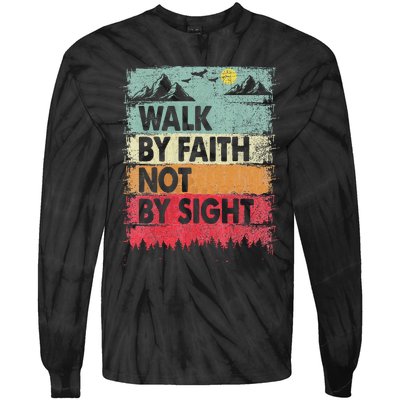 Faith We Walk By Faith Not By Sight Christian Tie-Dye Long Sleeve Shirt