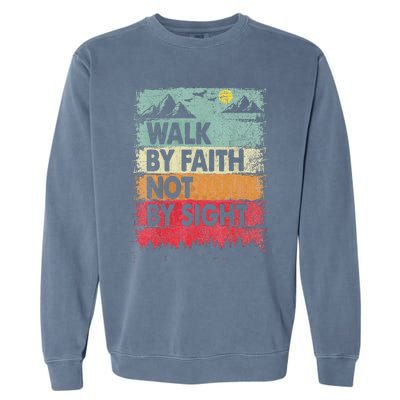 Faith We Walk By Faith Not By Sight Christian Garment-Dyed Sweatshirt