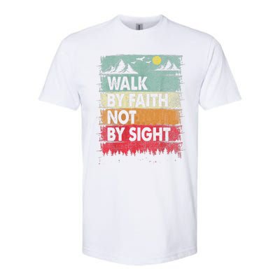 Faith We Walk By Faith Not By Sight Christian Softstyle CVC T-Shirt