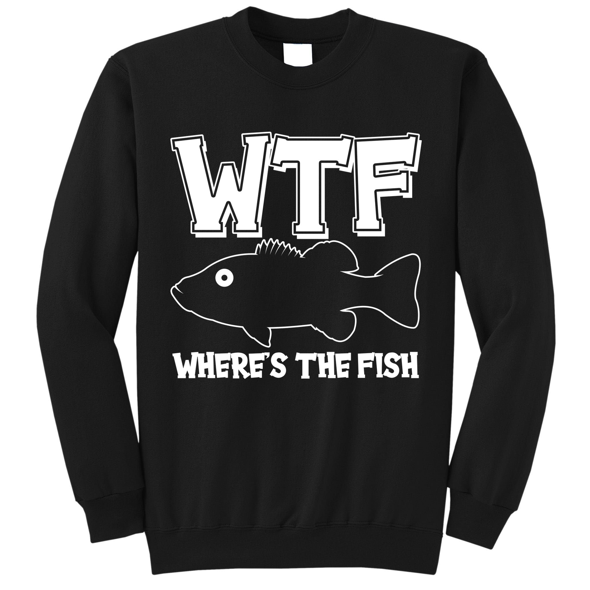 Funny WTF Wheres The Fish Tall Sweatshirt