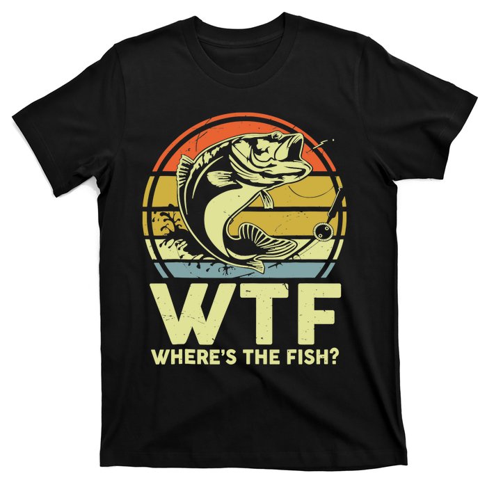 Fishing WTF Wheres The Fish Fisherman Funny Bass Dad T-Shirt