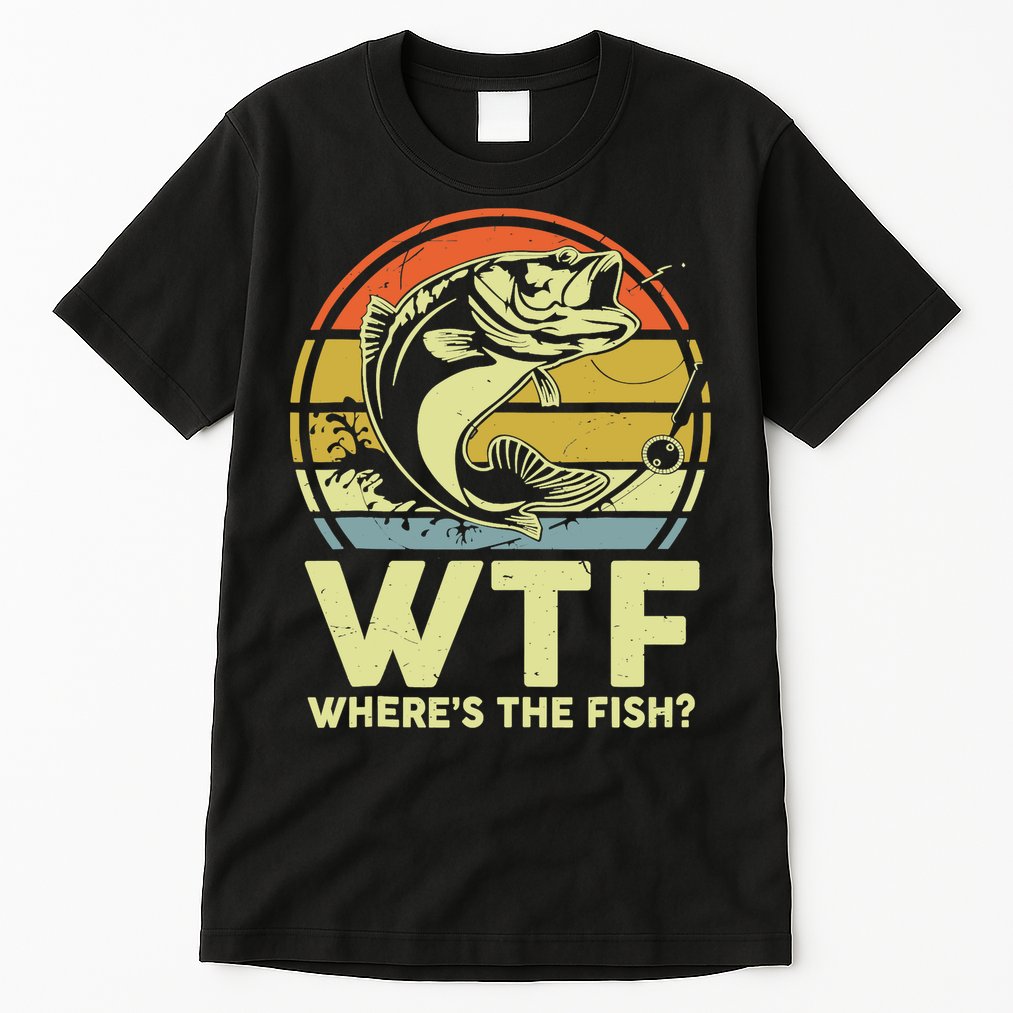 Fishing WTF Wheres The Fish Fisherman Funny Bass Dad Tall T-Shirt