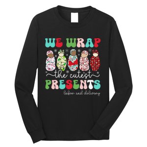 Fun We Wrap The Cutest Presents Labor And Delivery Christmas Long Sleeve Shirt