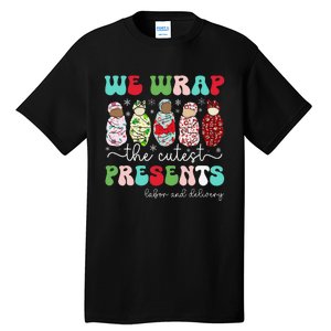 Fun We Wrap The Cutest Presents Labor And Delivery Christmas Tall T-Shirt