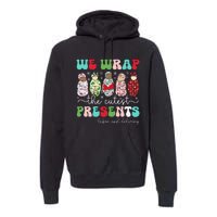 Fun We Wrap The Cutest Presents Labor And Delivery Christmas Premium Hoodie