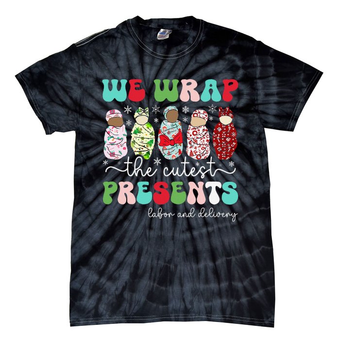 Fun We Wrap The Cutest Presents Labor And Delivery Christmas Tie-Dye T-Shirt