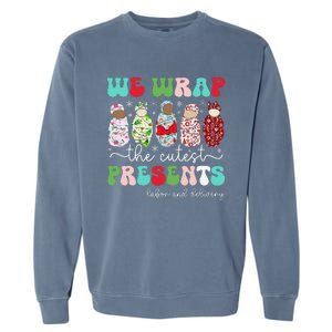 Fun We Wrap The Cutest Presents Labor And Delivery Christmas Garment-Dyed Sweatshirt