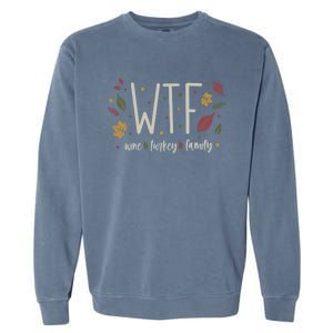 Funny Wtf Wine Turkey Family Thanksgiving Cute Gift Garment-Dyed Sweatshirt