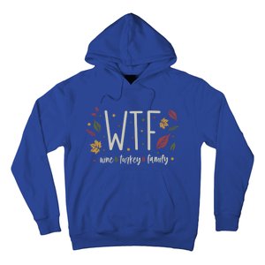 Funny Wtf Wine Turkey Family Thanksgiving Cute Gift Hoodie