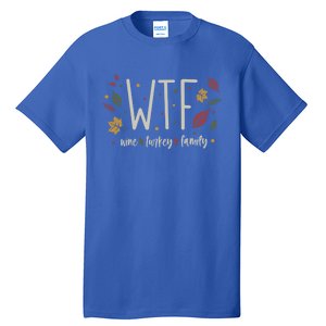 Funny Wtf Wine Turkey Family Thanksgiving Cute Gift Tall T-Shirt