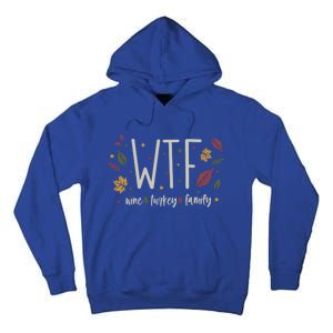 Funny Wtf Wine Turkey Family Thanksgiving Cute Gift Tall Hoodie