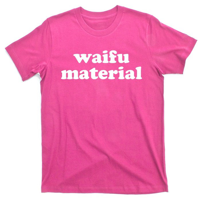 Funny Waifu Wife Material Anime Fan T-Shirt