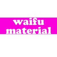 Funny Waifu Wife Material Anime Fan Bumper Sticker