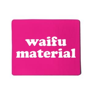 Funny Waifu Wife Material Anime Fan Mousepad