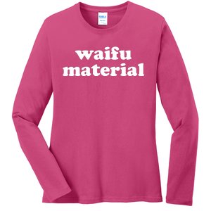 Funny Waifu Wife Material Anime Fan Ladies Long Sleeve Shirt