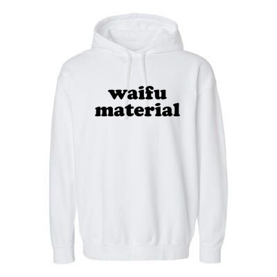 Funny Waifu Wife Material Anime Fan Garment-Dyed Fleece Hoodie