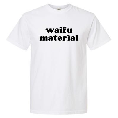 Funny Waifu Wife Material Anime Fan Garment-Dyed Heavyweight T-Shirt