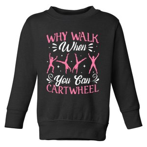 Funny Why Walk While You Can Cart Wheel Gymnast Toddler Sweatshirt