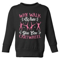 Funny Why Walk While You Can Cart Wheel Gymnast Toddler Sweatshirt