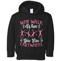 Funny Why Walk While You Can Cart Wheel Gymnast Toddler Hoodie