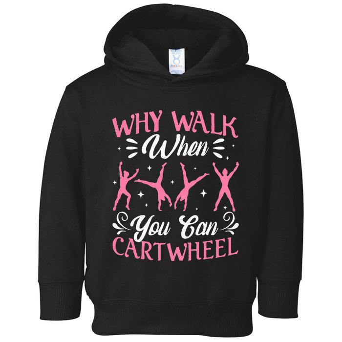 Funny Why Walk While You Can Cart Wheel Gymnast Toddler Hoodie