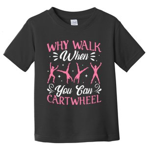 Funny Why Walk While You Can Cart Wheel Gymnast Toddler T-Shirt