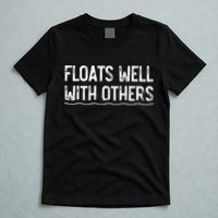 Floats Well With Others Funny Summer Tubing Fun T-Shirt