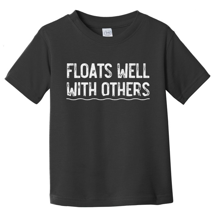 Floats Well With Others Funny Summer Tubing Fun Toddler T-Shirt