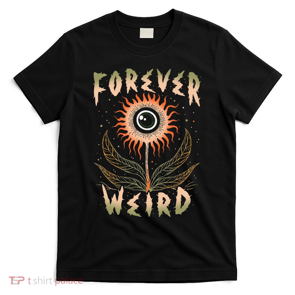 Forever Weird With Eyeball Plant Illustration T-Shirt